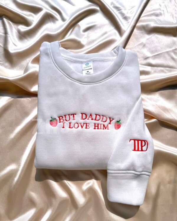 But Daddy I Love You TTPD – Embroidered Sweatshirt