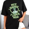 Patrick Zweigh But Daddy I Love Him – Shirt