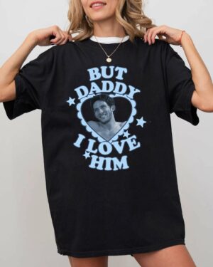 Patrick Zweigh But Daddy I Love Him – Shirt