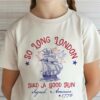 So Long London 4th Of July without America Signed – Shirt