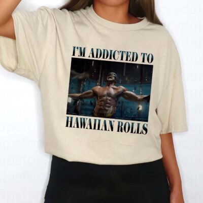 I’m Addicted To Hawaiian Rolls – Shirt