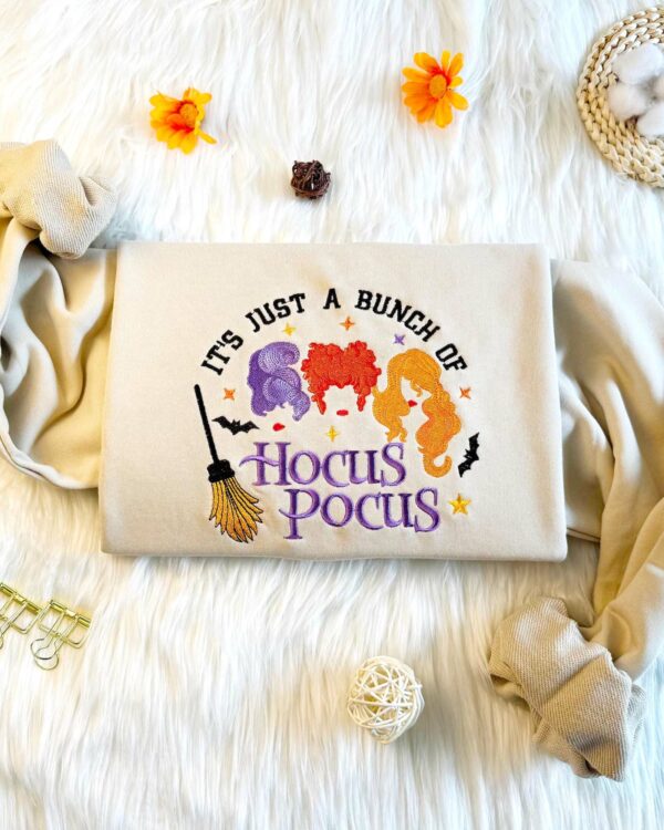 It’s Just A Bunch Of Hocus Pocus  – Embroidered Sweatshirt