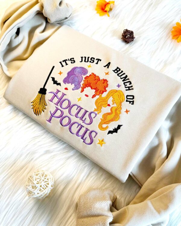 It’s Just A Bunch Of Hocus Pocus  – Embroidered Sweatshirt