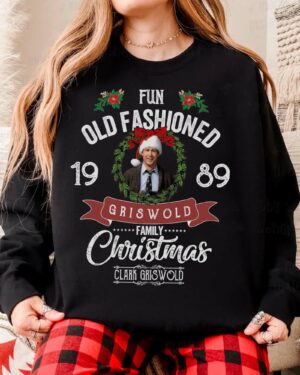 Clar Griswold Family Fun Old Fashion Christmas –  Sweatshirt