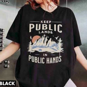 Keep Public Lands in Public Hands T-Shirt, Support National Parks – T-shirt