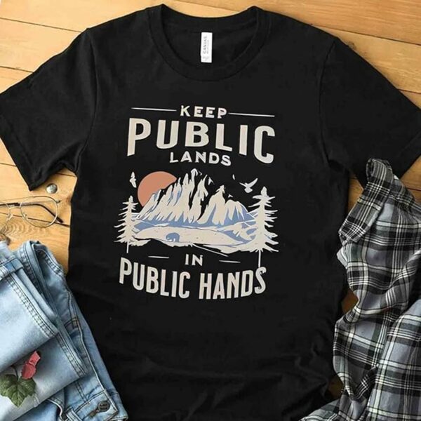 Keep Public Lands in Public Hands T-Shirt, Support National Parks – T-shirt