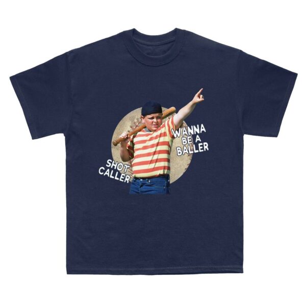 Wanna Be A Baller, Short Caller Sandlot T-Shirt