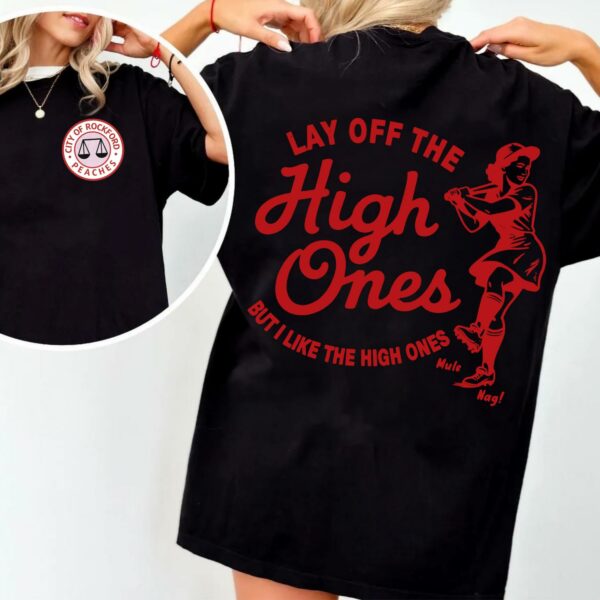 City of Rockford Peaches, Lay Off The High Ones Two Sides T-Shirt
