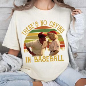 There’s No Crying In Baseball T-Shirt