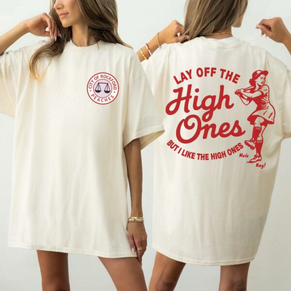 City of Rockford Peaches, Lay Off The High Ones Two Sides T-Shirt