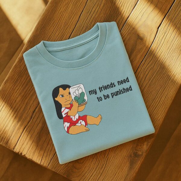 My Friends Need To Be Punished Embroidered T-Shirt