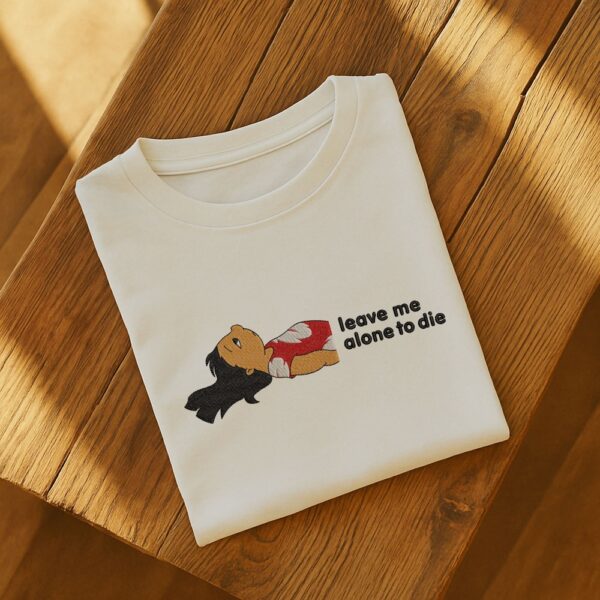 Leave Me Alone To Dle Embroidered T-Shirt