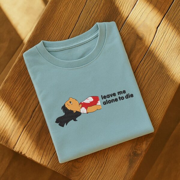 Leave Me Alone To Dle Embroidered T-Shirt