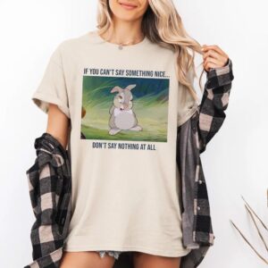 If You Can’t Say Something Nice Quotes T-Shirt Inspired by Thumper